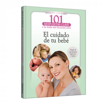101 respuestas clave… El cuidado de tu bebé