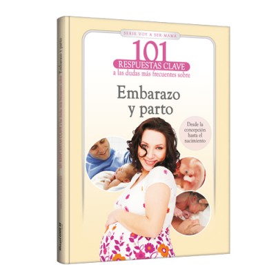 101 respuestas clave… Embarazo y parto 101 respuestas clave… Embarazo y parto